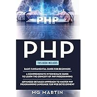 PHP: The Complete Guide for Beginners,Intermediate and Advanced Detailed Approach To Master PHP Programming PHP: The Complete Guide for Beginners,Intermediate and Advanced Detailed Approach To Master PHP Programming Paperback Kindle