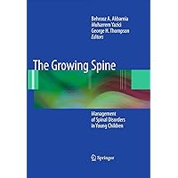 The Growing Spine: Management of Spinal Disorders in Young Children The Growing Spine: Management of Spinal Disorders in Young Children Kindle Hardcover Paperback