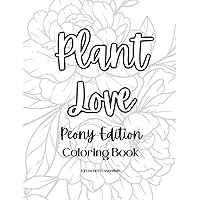 Plant Love Coloring Book Peony Edition (Plant Love Coloring Books)
