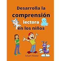 DESARROLLA LA COMPRENSIÓN LECTORA EN LOS NIÑOS: ¡Un cuaderno de actividades para aprender a razonar! (Spanish Edition)