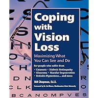 Coping with Vision Loss: Maximizing What You Can See and Do Coping with Vision Loss: Maximizing What You Can See and Do Paperback Kindle Hardcover