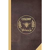Beekeeping Colony Log: Beehive Maintenance Journal. Track and Nurture Every Bee. Ideal for Expert Apiarists, Nature Enthusiasts, and New Beekeepers Beekeeping Colony Log: Beehive Maintenance Journal. Track and Nurture Every Bee. Ideal for Expert Apiarists, Nature Enthusiasts, and New Beekeepers Hardcover Paperback