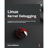 Linux Kernel Debugging: Leverage proven tools and advanced techniques to effectively debug Linux kernels and kernel modules Linux Kernel Debugging: Leverage proven tools and advanced techniques to effectively debug Linux kernels and kernel modules Paperback Kindle