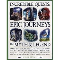 Incredible Quests: Epic Journeys in Myths & Legend Incredible Quests: Epic Journeys in Myths & Legend Paperback