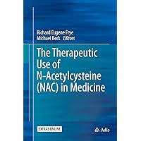 The Therapeutic Use of N-Acetylcysteine (NAC) in Medicine The Therapeutic Use of N-Acetylcysteine (NAC) in Medicine Kindle Hardcover Paperback