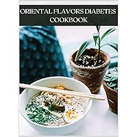 Oriental Flavors Diabetes Cookbook: Healthy Cooking Recipes Oriental Flavors Diabetes Cookbook: Healthy Cooking Recipes Hardcover