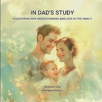 In Dad's Study: Discovering New Understanding and Love in the Family