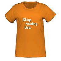 Stop reading this - Adult L.A.T 3580 Misses Cut Women's T-Shirt