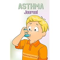 Asthma Journal: Symptoms Tracking for Asthmatic Patients (Log Book)