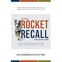 The Original Rocket Recall: Teach Your Dog to Come The Original Rocket Recall: Teach Your Dog to Come Paperback Kindle Audible Audiobook