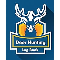 Deer Hunting Log Book: Favorite Pastime Crossbow Archery Activity Sports