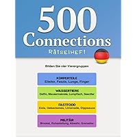 Connections Rätselheft: 500 Rätsel. Bilden Sie vier Gruppen von vier Wörtern, die etwas gemeinsam haben, Rätsel und Lösungen. (German Edition)