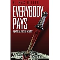 Everybody Pays: Cadillac Holland Mysteries (Book 6) (Detective Cadillac Holland Mystery Series) Everybody Pays: Cadillac Holland Mysteries (Book 6) (Detective Cadillac Holland Mystery Series) Paperback Kindle Hardcover