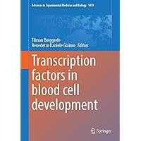 Transcription factors in blood cell development (Advances in Experimental Medicine and Biology, 1459)