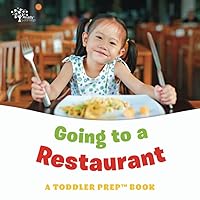 Going to a Restaurant: A Toddler Prep Book (Toddler Prep Books)