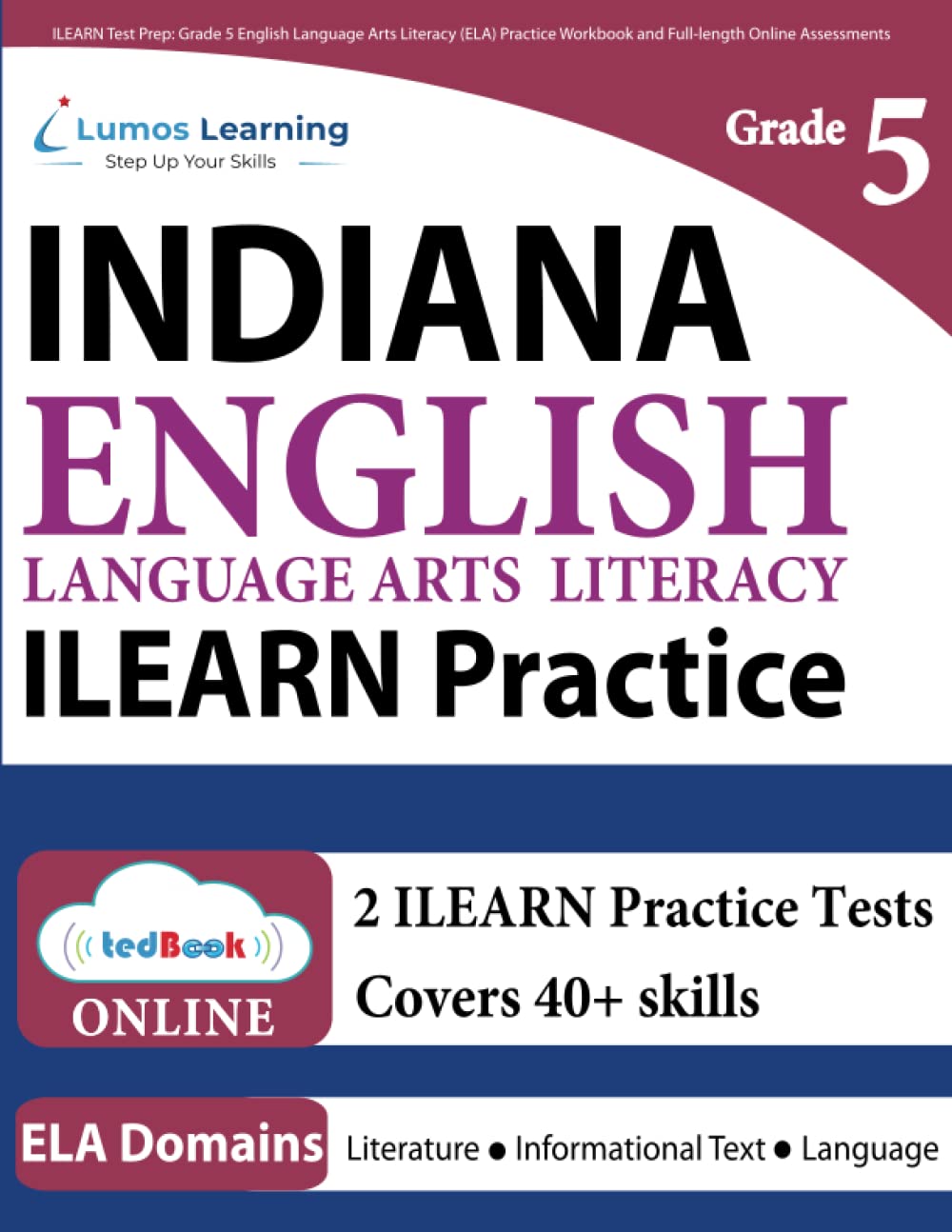 ILEARN Test Prep: Grade 5 English Language Arts Literacy (ELA) Practice Workbook and Full-length Online Assessments: Indiana Learning Evaluation ... Study Guide (ILEARN by Lumos Learning)