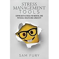 Stress Management Tools: Coping with stress for mental and physical health and longevity (Functional Health Series) Stress Management Tools: Coping with stress for mental and physical health and longevity (Functional Health Series) Paperback Kindle Hardcover