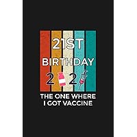 21st birthday the one where i got vaccine prints Notebook 120 Pages: Perfectly sized at 6