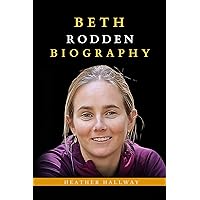 Beth Rodden Biography: Tales from the Crag (Exhilarating Climbs and Heartfelt Stories) Beth Rodden Biography: Tales from the Crag (Exhilarating Climbs and Heartfelt Stories) Kindle Hardcover Paperback