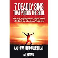 7 Deadly Sins That Poison the Soul and How to Conquer Them! 7 Deadly Sins That Poison the Soul and How to Conquer Them! Paperback Kindle Hardcover