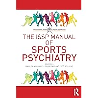 The ISSP Manual of Sports Psychiatry The ISSP Manual of Sports Psychiatry Paperback Kindle Hardcover