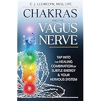 Chakras and the Vagus Nerve: Tap Into the Healing Combination of Subtle Energy & Your Nervous System (Chakras and the Vagus Nerve, 1) Chakras and the Vagus Nerve: Tap Into the Healing Combination of Subtle Energy & Your Nervous System (Chakras and the Vagus Nerve, 1) Paperback Audible Audiobook Kindle