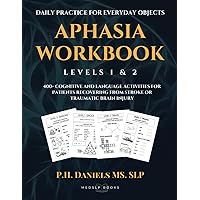 Aphasia Workbook level 1 & 2: 400+ Cognitive and Language activities for patients recovering from Stroke or Traumatic Brain Injury Aphasia Workbook level 1 & 2: 400+ Cognitive and Language activities for patients recovering from Stroke or Traumatic Brain Injury Paperback Kindle Hardcover