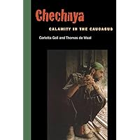 Chechnya: Calamity in the Caucasus Chechnya: Calamity in the Caucasus Hardcover Paperback