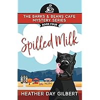 Spilled Milk (Barks & Beans Cafe Cozy Mystery) Spilled Milk (Barks & Beans Cafe Cozy Mystery) Paperback Kindle