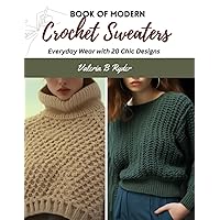 Book of Modern Crochet Sweaters: Everyday Wear with 20 Chic Designs