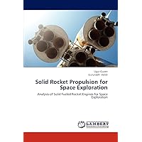 Solid Rocket Propulsion for Space Exploration: Analysis of Solid Fueled Rocket Engines for Space Exploration