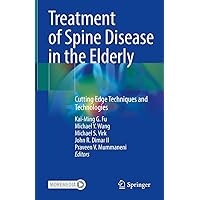 Treatment of Spine Disease in the Elderly: Cutting Edge Techniques and Technologies Treatment of Spine Disease in the Elderly: Cutting Edge Techniques and Technologies Kindle Hardcover Paperback