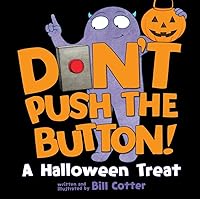 Don't Push the Button! A Halloween Treat: A Spooky Fun Interactive Book For Kids Don't Push the Button! A Halloween Treat: A Spooky Fun Interactive Book For Kids Board book Paperback