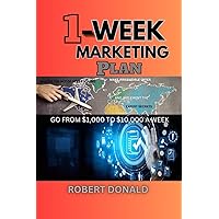 1-WEEK MARKETING PLAN (GO FROM $1,000 TO $10,000 A WEEK): MASTER THE ACT OF STORYTELLING, MAKE IRRESISTIBLE OFFER AND IMPLEMENT THE EXPERTS SECRETS 1-WEEK MARKETING PLAN (GO FROM $1,000 TO $10,000 A WEEK): MASTER THE ACT OF STORYTELLING, MAKE IRRESISTIBLE OFFER AND IMPLEMENT THE EXPERTS SECRETS Kindle Paperback