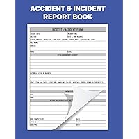 Accident & Incident Report Book: Record all incidences in your business, industry and more (Health and Safety Reports)