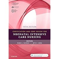 Certification and Core Review for Neonatal Intensive Care Nursing Certification and Core Review for Neonatal Intensive Care Nursing Paperback Kindle