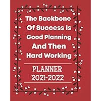 The Backbone Of Success Is Good Planning And Then Hard Working Planner 2021-2022: Christmas Planner-with Holiday Shopping List,Gift Planner, Food ... Planner,Places to go, holiday Bucket list.