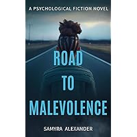 Road To Malevolence: A Novel (Road To Malevolence: A Dark Psychological Novel To Remember)