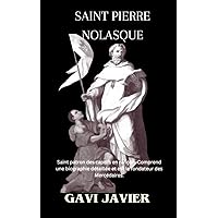 SAINT PIERRE NOLASQUE: Saint patron des captifs en rançon. Comprend une biographie détaillée et est le fondateur des Mercédaires. (French Edition)