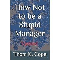 How Not to be a Stupid Manager How Not to be a Stupid Manager Paperback