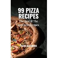 99 PIZZA RECIPES: The Best & The Quickest Recipes 99 PIZZA RECIPES: The Best & The Quickest Recipes Paperback Kindle