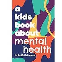 A Kids Book About Mental Health A Kids Book About Mental Health Hardcover