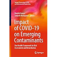 Impact of COVID-19 on Emerging Contaminants: One Health Framework for Risk Assessment and Remediation (Springer Transactions in Civil and Environmental Engineering) Impact of COVID-19 on Emerging Contaminants: One Health Framework for Risk Assessment and Remediation (Springer Transactions in Civil and Environmental Engineering) Hardcover Kindle Paperback