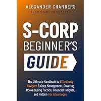 S-Corporation Beginner's Guide: The Ultimate Handbook to Effortlessly Navigate S-Corp Management, Covering Bookkeeping Tactics, Financial Insights, ... (From Start to Success) (Italian Edition) S-Corporation Beginner's Guide: The Ultimate Handbook to Effortlessly Navigate S-Corp Management, Covering Bookkeeping Tactics, Financial Insights, ... (From Start to Success) (Italian Edition) Kindle Paperback