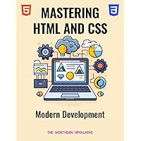 Mastering HTML and CSS for Modern Development Mastering HTML and CSS for Modern Development Kindle Paperback