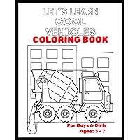 Let's Learn Cool Vehicles Coloring Book Let's Learn Cool Vehicles Coloring Book Paperback