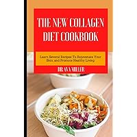 The Collagen Diet Cookbook: Learn Several Recipes To Rejuvenate Your Skin, and Promote Healthy Living The Collagen Diet Cookbook: Learn Several Recipes To Rejuvenate Your Skin, and Promote Healthy Living Hardcover Paperback