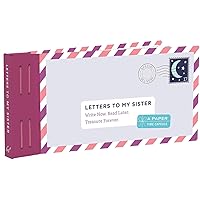 Letters to My Sister: Write Now. Read Later. Treasure Forever. (My Sister Gifts, Open When Letters for Sisters, Gifts for Sisters): Write Now. Read Later. Treasure Forever.