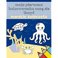 Moja Pierwsza Kolorowanka Uczę się liczyć Zwierzęta Morskie: Kolorowanka edukacyjna do nauki liczb zeszyt ćwiczeń dla dzieci 1 - 8 lat (Polish Edition)