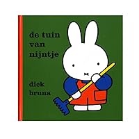 De tuin van Nijntje (Dick Bruna kinderboeken) (Dutch Edition) De tuin van Nijntje (Dick Bruna kinderboeken) (Dutch Edition) Hardcover